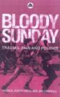Bloody Sunday : Trauma, Pain & Politics - Book