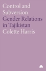 Control and Subversion : Gender Relations in Tajikistan - Book