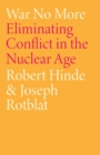 War No More : Eliminating Conflict in the Nuclear Age - Book