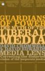 Guardians of Power : The Myth of the Liberal Media - Book