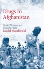 Drugs in Afghanistan : Opium, Outlaws and Scorpion Tales - Book