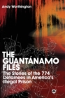 The Guantanamo Files : The Stories of the 774 Detainees in America's Illegal Prison - Book
