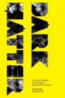 Dark Matter : Art and Politics in the Age of Enterprise Culture - Book