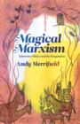 Magical Marxism : Subversive Politics and the Imagination - Book