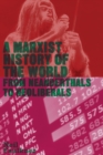 A Marxist History of the World : From Neanderthals to Neoliberals - Book