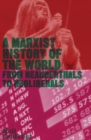 A Marxist History of the World : From Neanderthals to Neoliberals - Book