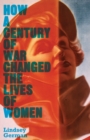 How a Century of War Changed the Lives of Women - Book