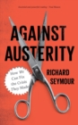 Against Austerity : How we Can Fix the Crisis they Made - Book