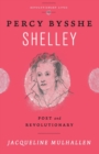Percy Bysshe Shelley : Poet and Revolutionary - Book