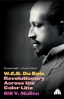 W.E.B. Du Bois : Revolutionary Across the Color Line - Book