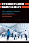 Organisational Anthropology : Doing Ethnography in and Among Complex Organisations - Book