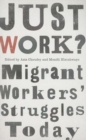 Just Work? : Migrant Workers' Struggles Today - Book
