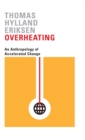 Overheating : An Anthropology of Accelerated Change - Book