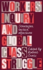 Workers' Inquiry and Global Class Struggle : Strategies, Tactics, Objectives - Book