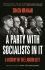 A Party with Socialists in It : A History of the Labour Left - Book