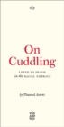 On Cuddling : Loved to Death in the Racial Embrace - eBook