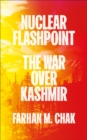 Nuclear Flashpoint : The War Over Kashmir - eBook