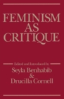 Feminism as Critique : Essays on the Politics of Gender in Late-Capitalist Society - Book