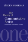 The Theory of Communicative Action : Reason and the Rationalization of Society, Volume 1 - Book