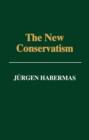 The New Conservatism : Cultural Criticism and the Historian's Debate - Book