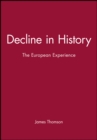 Decline in History : The European Experience - Book