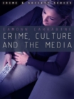 Crime, Culture and the Media - Book