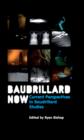 Baudrillard Now : Current Perspectives in Baudrillard Studies - Book