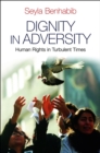 Dignity in Adversity : Human Rights in Troubled Times - eBook