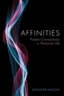 Affinities : Potent Connections in Personal Life - Book