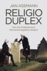 Religio Duplex : How the Enlightenment Reinvented Egyptian Religion - Book