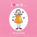 Love is... : Let me think - Book