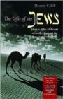 The Gifts of the Jews : How a Tribe of Desert Nomads Changed the Way Everyone Thinks and Feels - Book