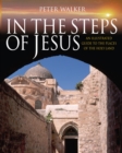 In the Steps of Jesus : An Illustrated Guide to the Places of the Holy Land - Book