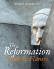 The Reformation : Faith & Flames - Book
