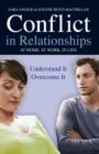 Conflict in Relationships : Understand it, Overcome it: At Home, At Work, At Play - Book