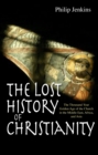 The Lost History of Christianity : The thousand-year golden age of the church in the Middle East, Africa and Asia - Book