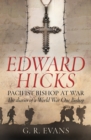 Edward Hicks: Pacifist Bishop at War : The diaries of a World War One Bishop - eBook