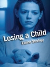 Losing a Child : Finding a path through the pain - eBook