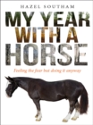 My Year With a Horse : Feeling the fear but doing it anyway - eBook