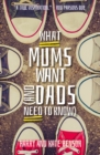 What Mums Want (and Dads Need to Know) - eBook