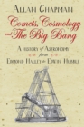 Comets, Cosmology and the Big Bang : A history of astronomy from Edmond Halley to Edwin Hubble - eBook