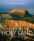The Story of the Holy Land : A visual history - Book