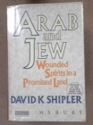 Arab and Jew : Wounded Spirits in a Promised Land - Book