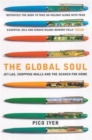 The Global Soul : Jet Lag, Shopping Malls and the Search for Home - Book