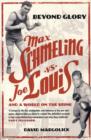 Beyond Glory : Max Schmeling vs. Joe Louis and a World on the Brink - Book