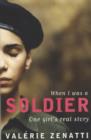 When I Was a Soldier : One Girl's True Story - Book