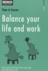 Balance Your Life and Work : How to Get the Best from Your Job and Still Have a Life - Book