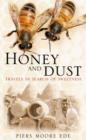 Honey and Dust : Travels in Search of Sweetness - Book