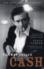 The Man Called Cash : The Life, Love and Faith of an American Legend - Book