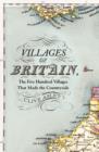 Villages of Britain : The Five Hundred Villages That Made the Countryside - Book